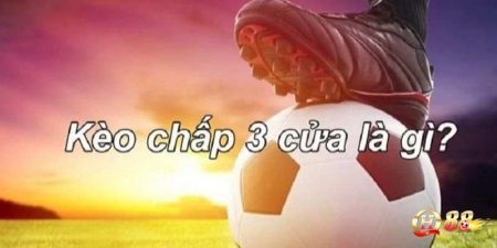 Giải đáp thông tin sơ bộ về kèo 3 cửa trong bóng đá