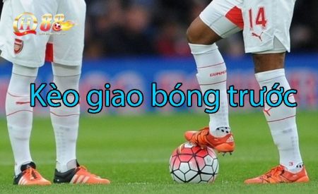 Tìm hiểu về kèo cá cược giao bóng trước
