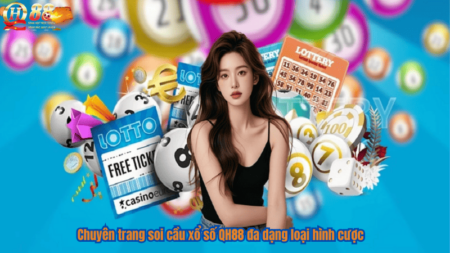 Chuyên trang soi cầu xổ số QH88 đa dạng loại hình cược