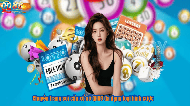 Chuyên trang soi cầu xổ số QH88 đa dạng loại hình cược